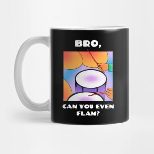 Bro, can you even flam? (version 2) Mug